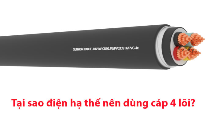 Tại sao điện hạ thế nên dùng cáp 4 lõi